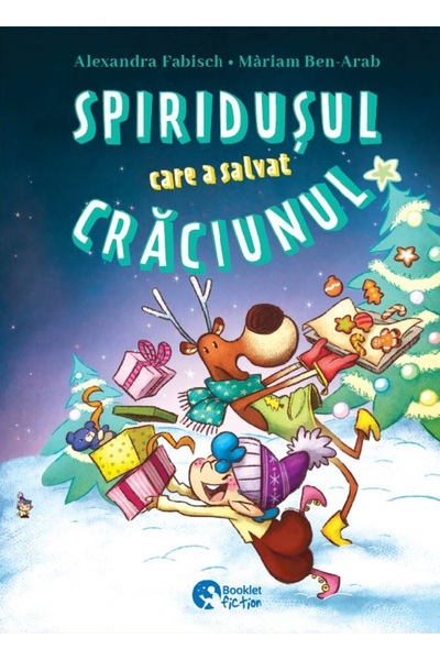 Booklet Spiridusul care a salvat Craciunul. Lara si Zana Zapezii - Alexandra ...
