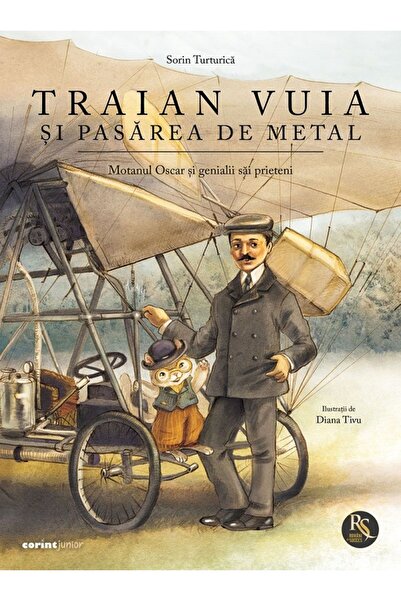 Corint Traian Vuia si pasarea de metal. Motanul Oscar si genialii sai prieten...