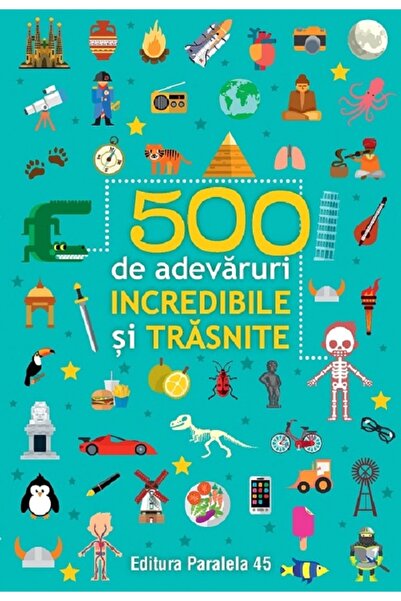 Paralela 45 500 de adevaruri incredibile si trasnite Ed.2024