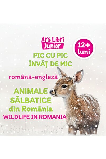 ARS LIBRI Pic cu pic invat de mic: Animale salbatice din Romania. Editie bili...