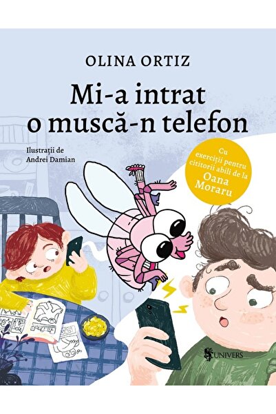 UNIVERS Mi-a intrat o musca-n telefon - Olina Ortiz, Andrei Damian