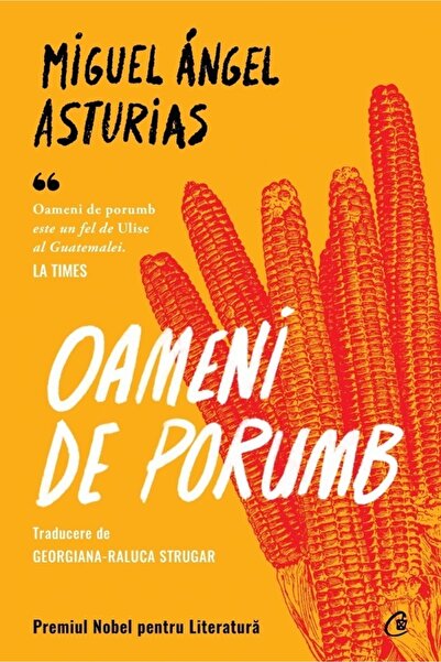 Curtea Veche Oameni de porumb - Miguel Angel Asturias