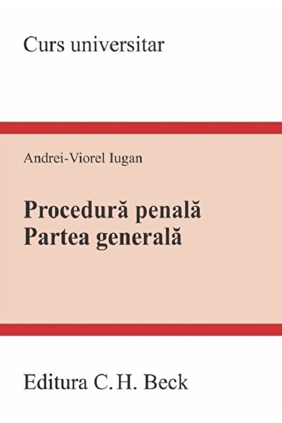 C.H. Beck Procedura penala. Partea generala. Curs universitar Ed.2023 - Andre...