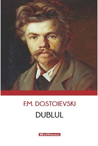 HOFFMAN Dublul - F. M. Dostoievski