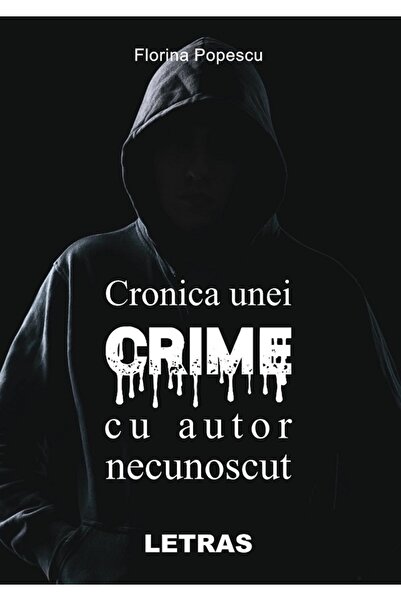Letras Cronica unei crime cu autor necunoscut - Florina Popescu