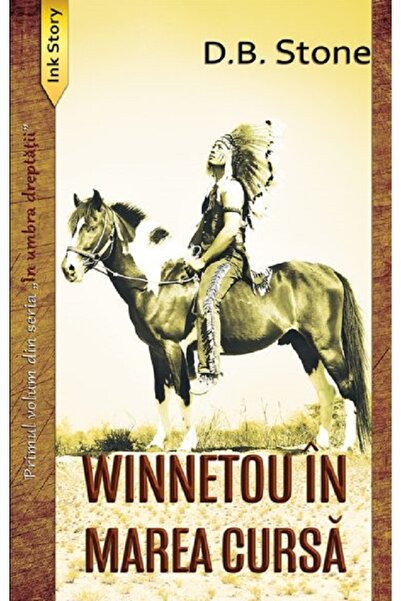 Ink Story Winnetou in Marea Cursa. Seria In umbra dreptatii Vol.1 - D. B. Stone