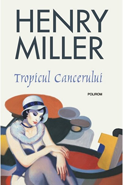 Polirom Tropicul cancerului - Henry Miller