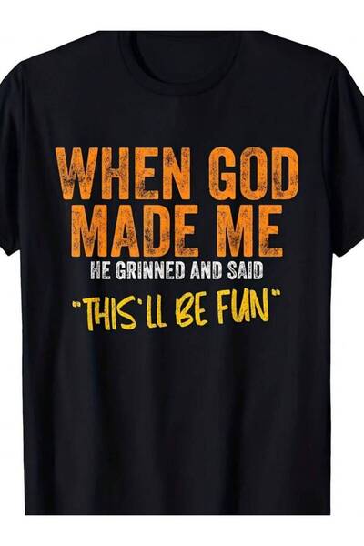 9JY WHEN GOD MADE ME HE GRINNED AND SAID Plus Size T-Shirt Fun And Bold Graph...