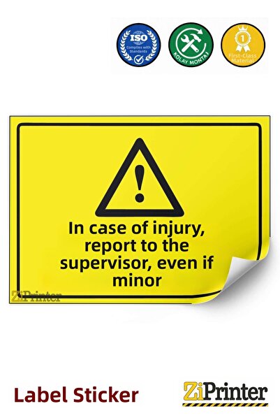 ZiPrinter If Injured, Inform Supervisor Even if Minor Isg Warning Sign Sticke...