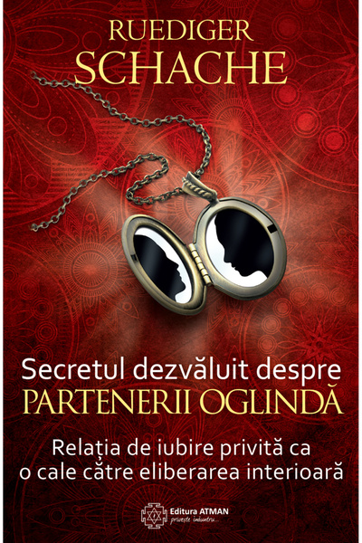 Atman Secretul dezvăluit despre partenerii oglindă. Relația de iubire privită...