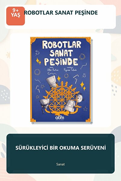 Abm Yayınevi Robotlar Sanat Peşinde 9+ Yaş Çocuk Romanı