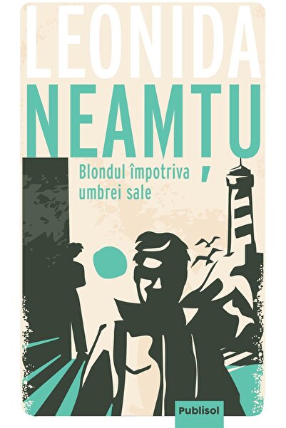Editura Publisol Blondul impotriva umbrei sale., Leonida Neamtu