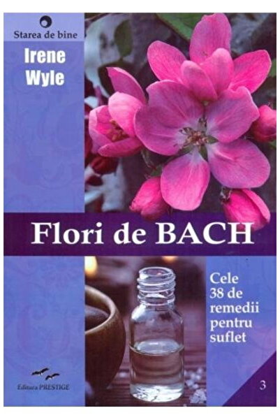 Prestige Bach Flower Remedies: The 38 Soul Essences (Romanian Edition, 2016)