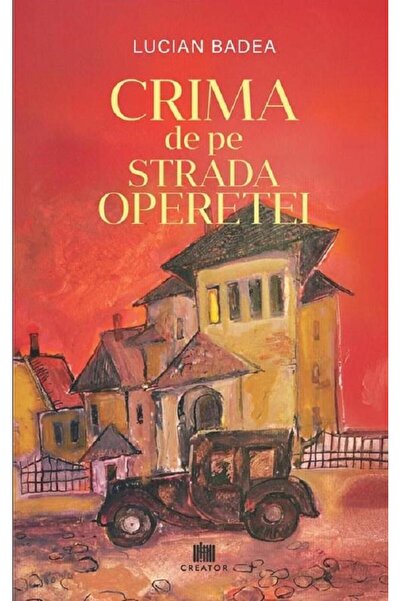 Editura Creator Crima de pe Strada Operetei, Lucian Badea