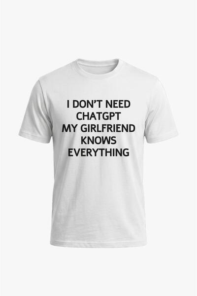 Vanner I Don't Need Chatgpt My Girlfriend Knows Everything Baskılı Unisex Bey...