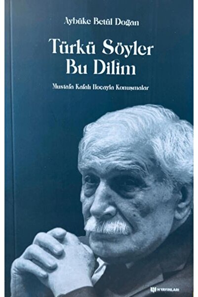 H Yayınları Türkü Söyler Bu Dilim Mustafa Kafalı Hoca'yla Konuşmalar