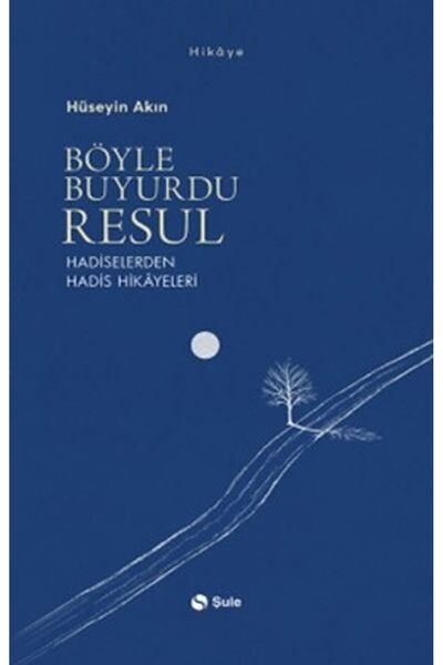 Şule Yayınları Böyle Buyurdu Resul - Hadiselerden Hadis Hikayeleri