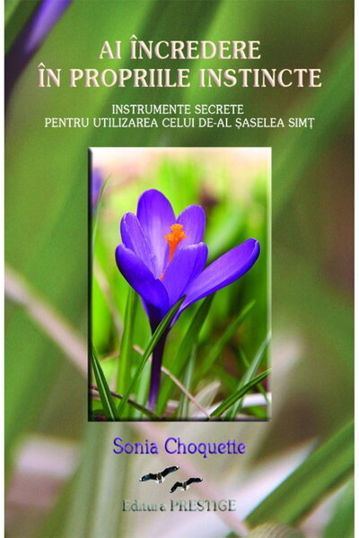 Editura Prestige Ai incredere in propriile instincte - Sonia Choquette