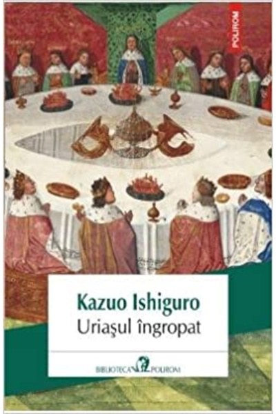 Editura Polirom The Buried Giant, Kazuo Ishiguro - Polirom Publishing House
