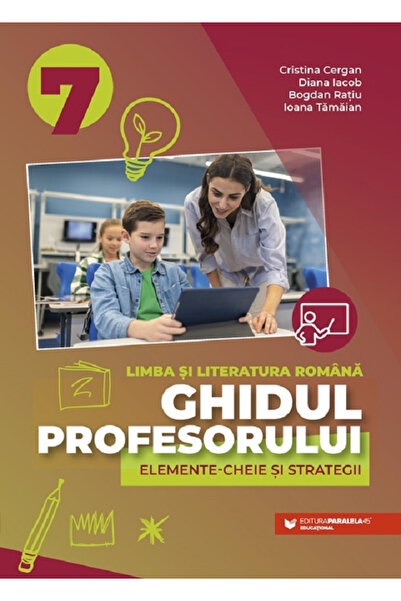 Editura Paralela 45 Ghidul Profesorului. Elemente cheie și Strategii. Limba ș...