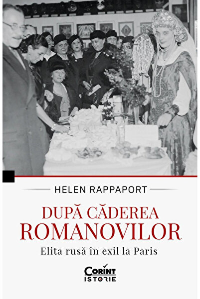 Editura Corint After the Fall of the Romanovs. The Russian Elite in Exile in ...