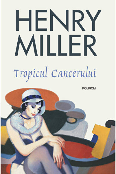 Editura Polirom The Tropic of 2018 Ed, Henry Miller - Polirom Publishing House