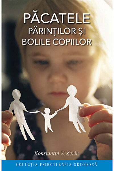 Editura Sophia Păcatul părinților și bolile copiilor Ediția a 3-a, Konstantin...