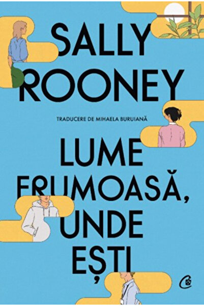 Editura Curtea Veche Beautiful World, Where Are You, Sally Rooney - Curtea Ve...