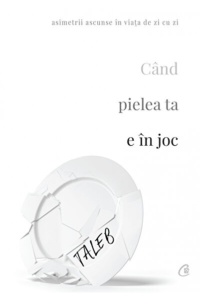 Editura Curtea Veche When Your Skin Is on the Line, Nassim Nicholas Taleb - C...