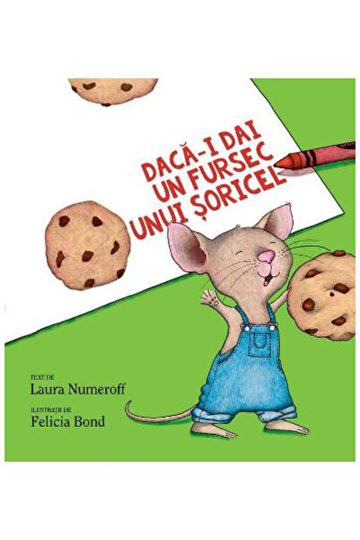 Editura Art If You Give a Mouse a Cookie, Laura Numeroff, Felicia Bond - Art ...