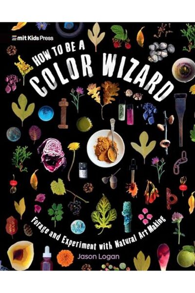 Penguin Random House How To Be A Color Wizard Forage And Experiment With Natu...