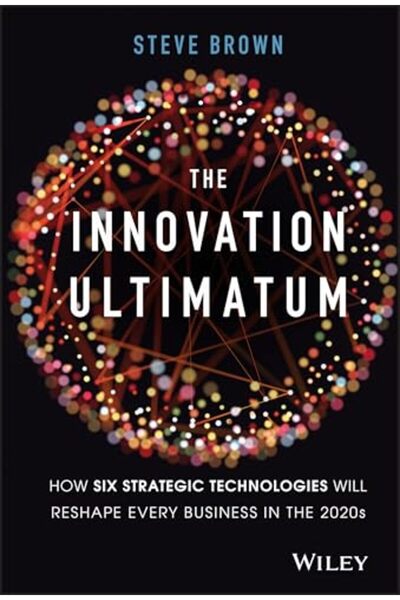 John Wiley & Sons Inc The Innovation Ultimatum How Six Strategic Technologies...