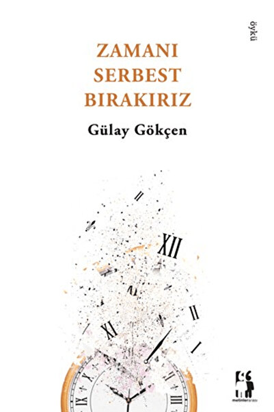 Metinlerarası Kitap Zamanı Serbest Bırakırız / Gülay Gökçen / / 9786255725264