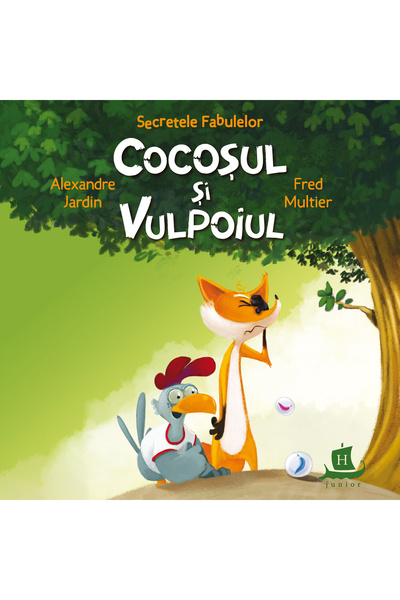 Humanitas Secretele fabulelor.  cocoșul și vulpea - Alexandre Jardin