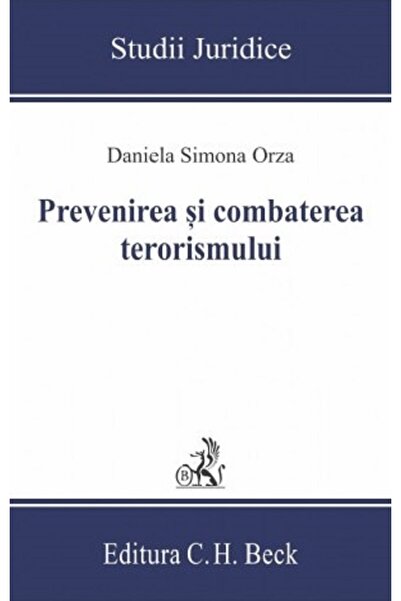 C.H. Beck Prevenirea si combaterea terorismului - Daniela Simona Orza