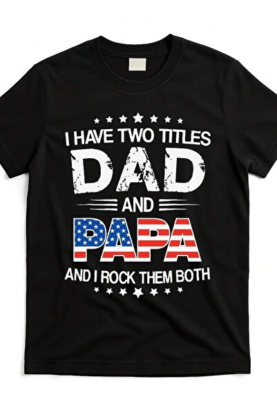 LİNA06 Funny "I Have Two Titles Dad Papa" T-Shirt - American Flag Distressed ...