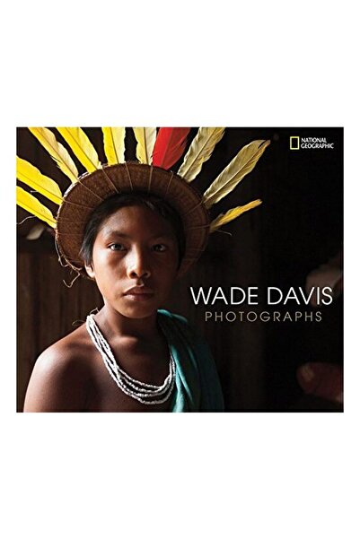 NATIONAL GEOGRAPHIC Fotografii de Wade Davis