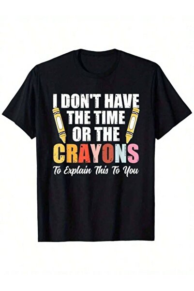 k222 I Don't Have Time Or The Crayons Funny Design Men Women T-Shirt, Clothes...