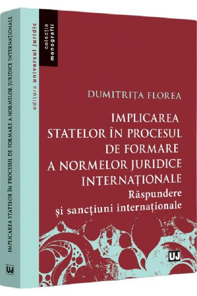 Universul Juridic Implicarea statelor in procesul de formare a normelor jurid...