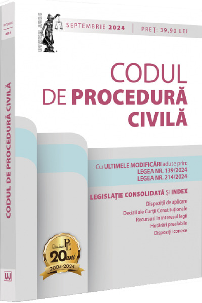Universul Juridic Codul de procedura civila. Septembrie 2024 - Dan Lupascu