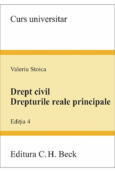 C.H. Beck Drept civil. Drepturile reale principale Ed.4 - Valeriu Stoica
