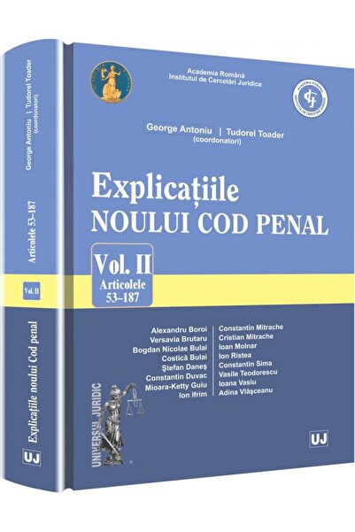 Universul Juridic Explicatiile Noului Cod Penal Col.2 Art. 53-187 - Georghe A...