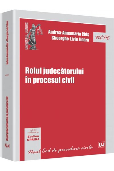 Universul Juridic Rolul judecatorului in procesul civil - Andrea-Annamaria Chis