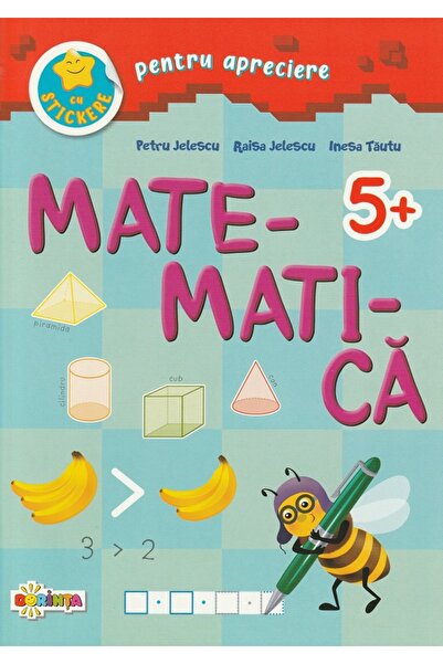Dorinta Matematica cu stickere pentru apreciere 5 ani+ - Petru Jelescu, Raisa...