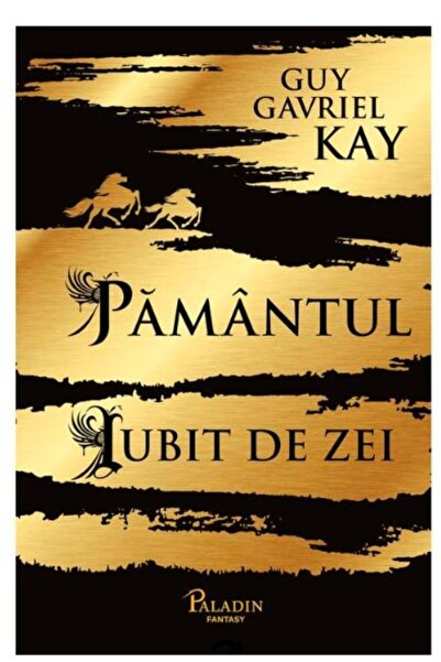 Paladin Pamantul iubit de zei - Guy Gavriel Kay