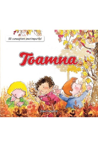Paralela 45 Sa cunoastem anotimpurile! Toamna - Nuria Roca