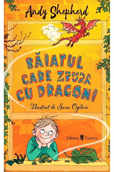 UNIVERS Baiatul care zbura cu dragoni - Andy Shepherd