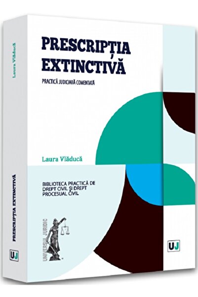 Universul Juridic Prescriptia extinctiva - Laura Vladuca
