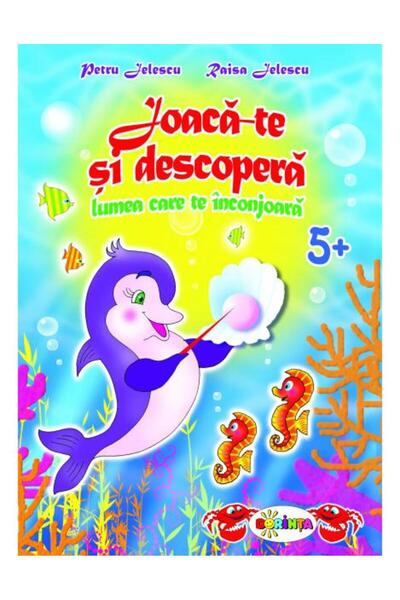 Dorinta Joaca-te si descopera lumea care te inconjoara Grupa mare - Petru Jel...