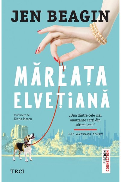 Trei Mareata elvetiana - Jen Beagin